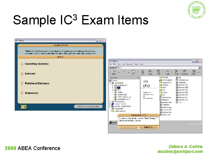 IC³ Certification Pathway Sample IC 3 Exam Items 2009 ABEA Conference Debora A. Collins