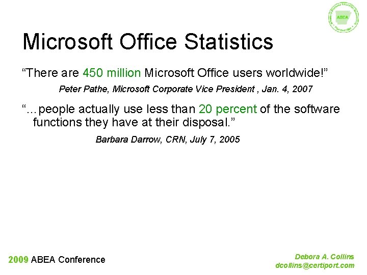 Microsoft Office Statistics “There are 450 million Microsoft Office users worldwide!” Peter Pathe, Microsoft