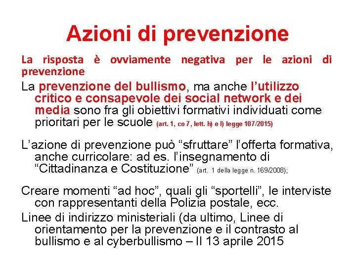 Azioni di prevenzione La risposta è ovviamente negativa per le azioni di prevenzione La