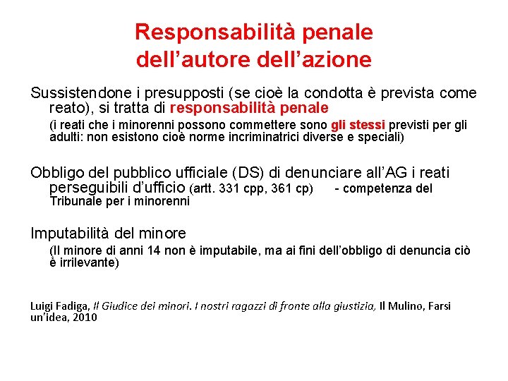 Responsabilità penale dell’autore dell’azione Sussistendone i presupposti (se cioè la condotta è prevista come