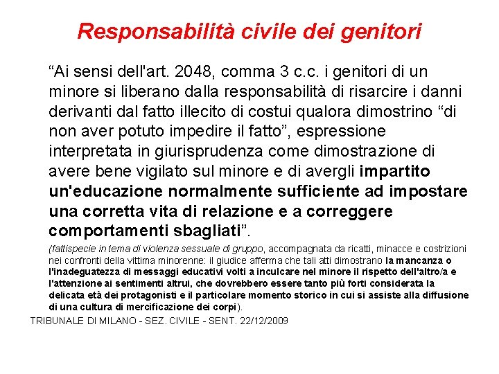 Responsabilità civile dei genitori “Ai sensi dell'art. 2048, comma 3 c. c. i genitori