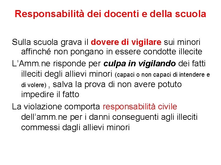 Responsabilità dei docenti e della scuola Sulla scuola grava il dovere di vigilare sui