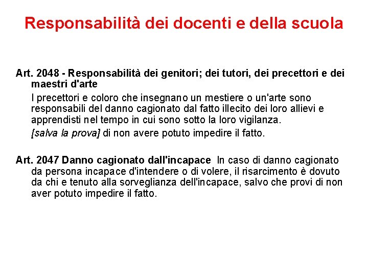 Responsabilità dei docenti e della scuola Art. 2048 - Responsabilità dei genitori; dei tutori,