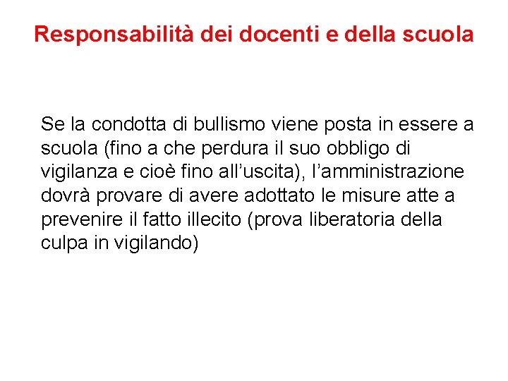 Responsabilità dei docenti e della scuola Se la condotta di bullismo viene posta in