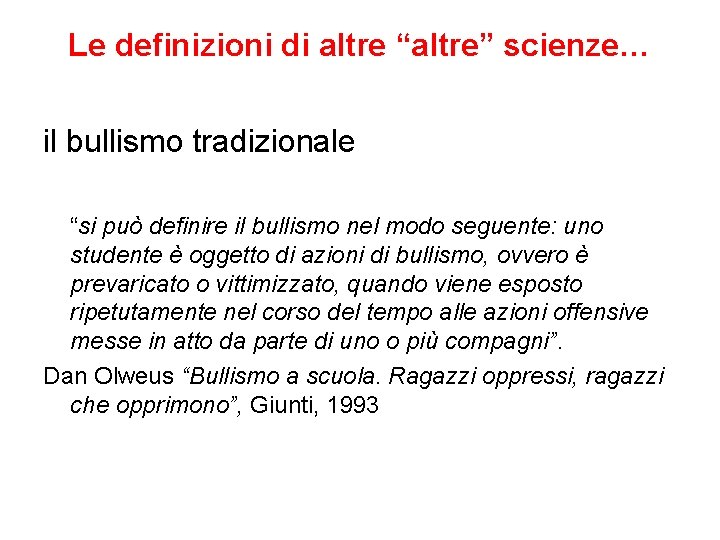 Le definizioni di altre “altre” scienze… il bullismo tradizionale “si può definire il bullismo