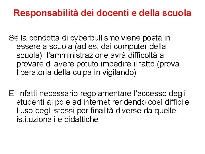 Responsabilità dei docenti e della scuola Se la condotta di cyberbullismo viene posta in