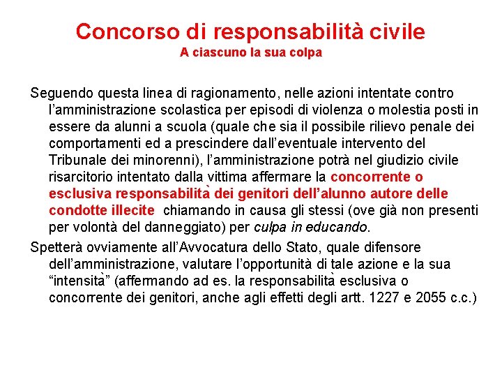 Concorso di responsabilità civile A ciascuno la sua colpa Seguendo questa linea di ragionamento,