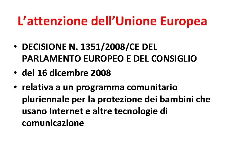 L’attenzione dell’Unione Europea • DECISIONE N. 1351/2008/CE DEL PARLAMENTO EUROPEO E DEL CONSIGLIO •