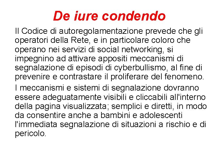 De iure condendo Il Codice di autoregolamentazione prevede che gli operatori della Rete, e