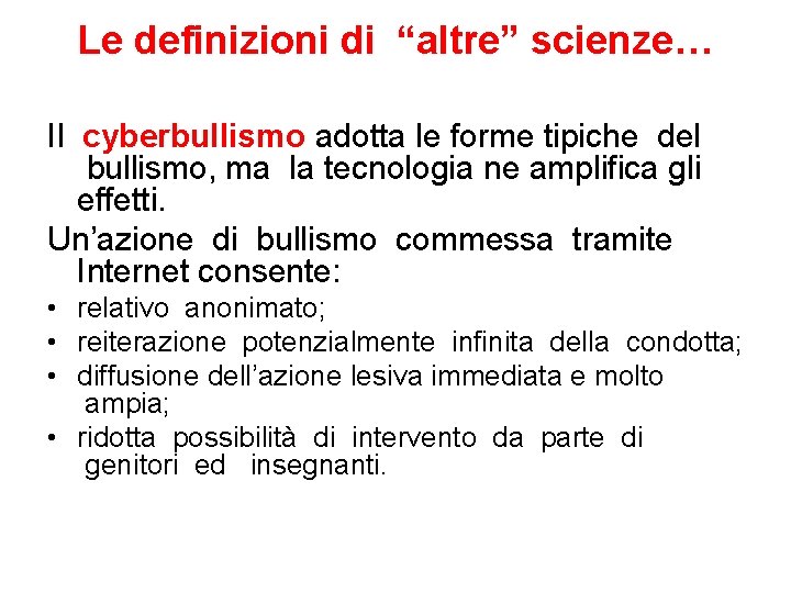 Le definizioni di “altre” scienze… Il cyberbullismo adotta le forme tipiche del bullismo, ma