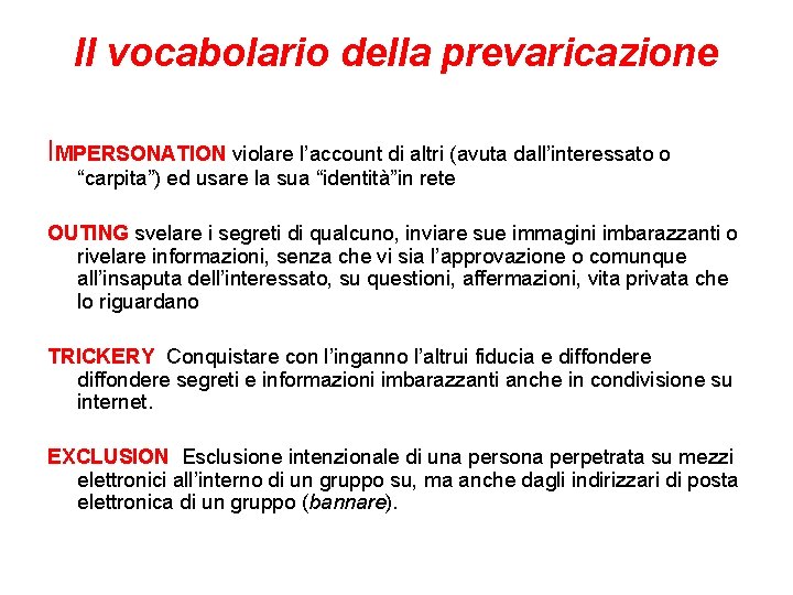 Il vocabolario della prevaricazione IMPERSONATION violare l’account di altri (avuta dall’interessato o “carpita”) ed