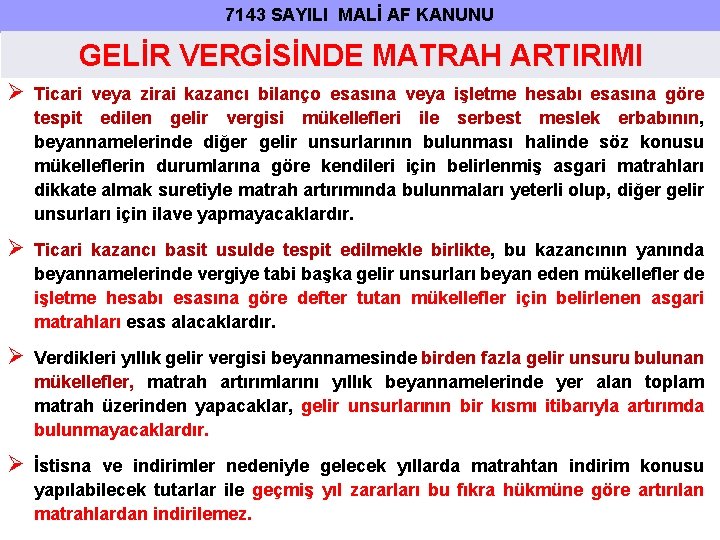 7143 SAYILI MALİ AF KANUNU GELİR VERGİSİNDE MATRAH ARTIRIMI Ticari veya zirai kazancı bilanço