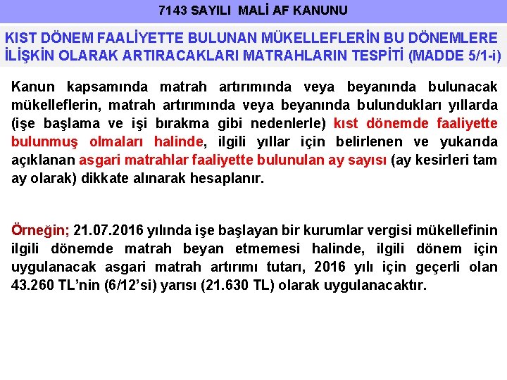 7143 SAYILI MALİ AF KANUNU KIST DÖNEM FAALİYETTE BULUNAN MÜKELLEFLERİN BU DÖNEMLERE İLİŞKİN OLARAK