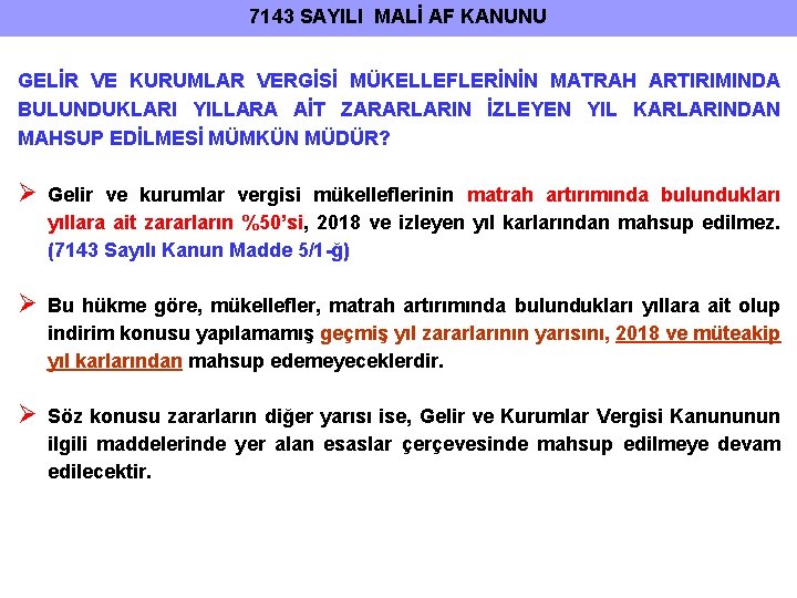 7143 SAYILI MALİ AF KANUNU GELİR VE KURUMLAR VERGİSİ MÜKELLEFLERİNİN MATRAH ARTIRIMINDA BULUNDUKLARI YILLARA