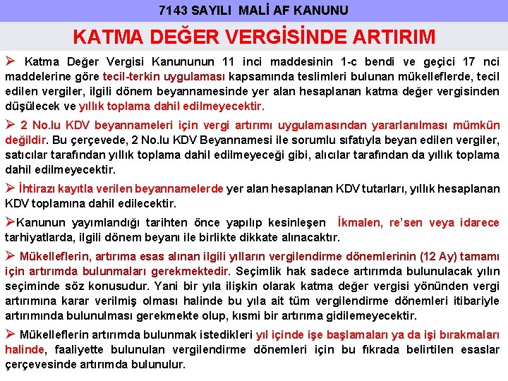 7143 SAYILI MALİ AF KANUNU KATMA DEĞER VERGİSİNDE ARTIRIM Katma Değer Vergisi Kanununun 11