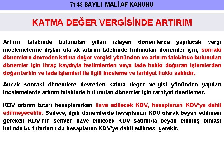 7143 SAYILI MALİ AF KANUNU KATMA DEĞER VERGİSİNDE ARTIRIM Artırım talebinde bulunulan yılları izleyen