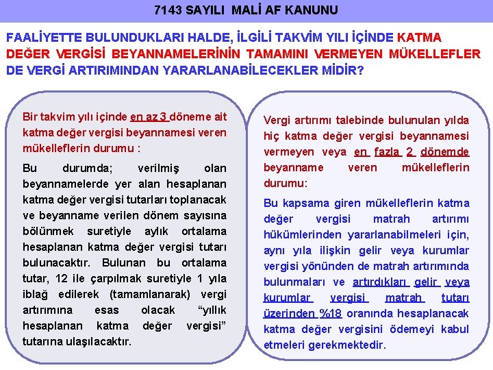 7143 SAYILI MALİ AF KANUNU FAALİYETTE BULUNDUKLARI HALDE, İLGİLİ TAKVİM YILI İÇİNDE KATMA DEĞER