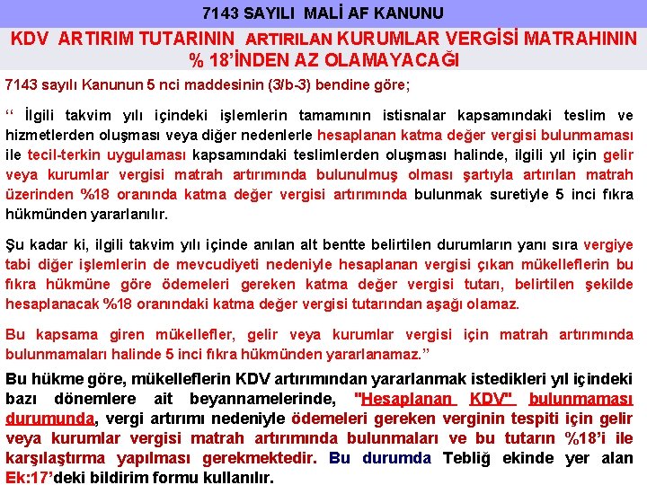 7143 SAYILI MALİ AF KANUNU KDV ARTIRIM TUTARININ ARTIRILAN KURUMLAR VERGİSİ MATRAHININ % 18’İNDEN