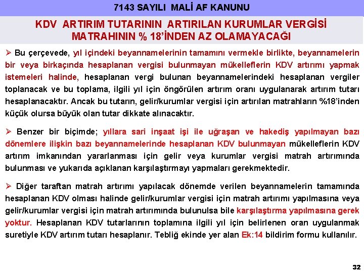 7143 SAYILI MALİ AF KANUNU KDV ARTIRIM TUTARININ ARTIRILAN KURUMLAR VERGİSİ MATRAHININ % 18’İNDEN