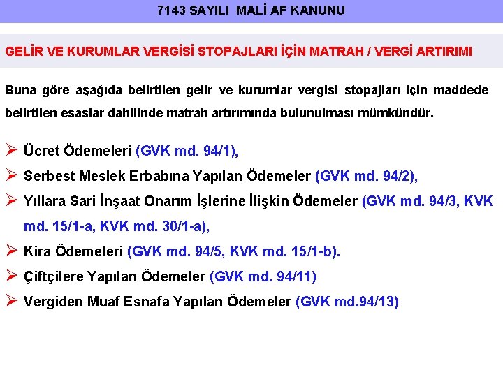 7143 SAYILI MALİ AF KANUNU GELİR VE KURUMLAR VERGİSİ STOPAJLARI İÇİN MATRAH / VERGİ