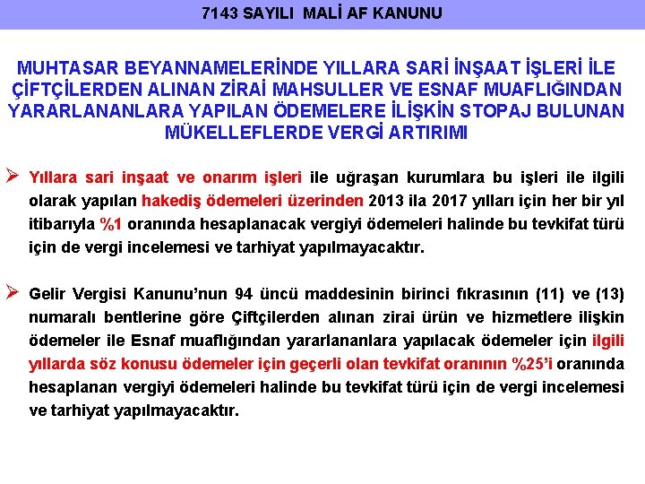 7143 SAYILI MALİ AF KANUNU MUHTASAR BEYANNAMELERİNDE YILLARA SARİ İNŞAAT İŞLERİ İLE ÇİFTÇİLERDEN ALINAN