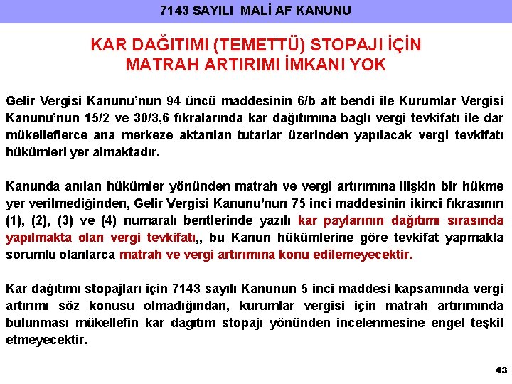 7143 SAYILI MALİ AF KANUNU KAR DAĞITIMI (TEMETTÜ) STOPAJI İÇİN MATRAH ARTIRIMI İMKANI YOK