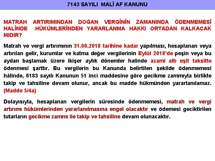 7143 SAYILI MALİ AF KANUNU MATRAH HALİNDE MIDIR? ARTIRIMINDAN DOĞAN VERGİNİN ZAMANINDA ÖDENMEMESİ HÜKÜMLERİNDEN