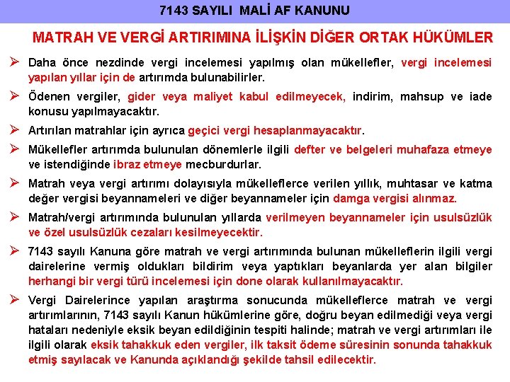 7143 SAYILI MALİ AF KANUNU MATRAH VE VERGİ ARTIRIMINA İLİŞKİN DİĞER ORTAK HÜKÜMLER Daha