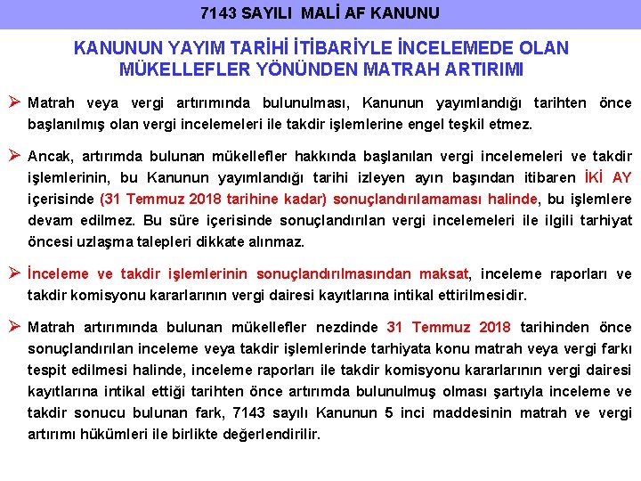 7143 SAYILI MALİ AF KANUNUN YAYIM TARİHİ İTİBARİYLE İNCELEMEDE OLAN MÜKELLEFLER YÖNÜNDEN MATRAH ARTIRIMI