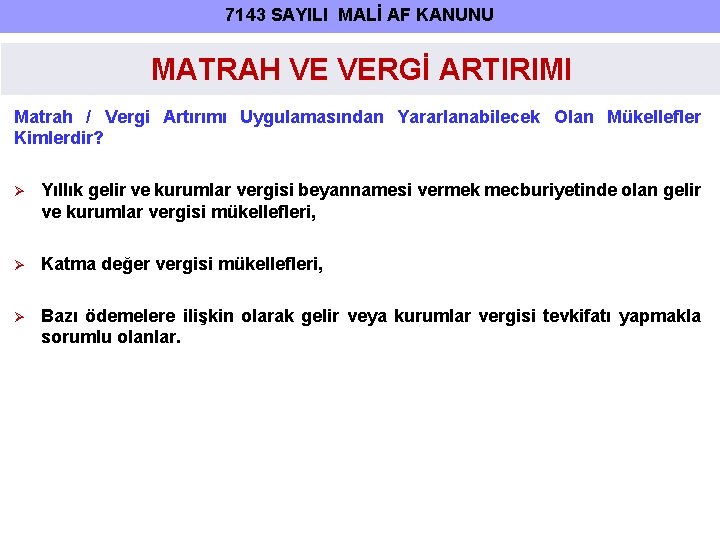 7143 SAYILI MALİ AF KANUNU MATRAH VE VERGİ ARTIRIMI Matrah / Vergi Artırımı Uygulamasından