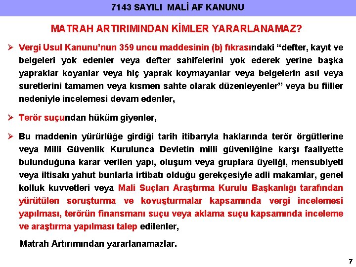 7143 SAYILI MALİ AF KANUNU MATRAH ARTIRIMINDAN KİMLER YARARLANAMAZ? Vergi Usul Kanunu’nun 359 uncu