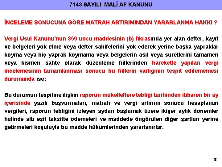 7143 SAYILI MALİ AF KANUNU İNCELEME SONUCUNA GÖRE MATRAH ARTIRIMINDAN YARARLANMA HAKKI ? Vergi