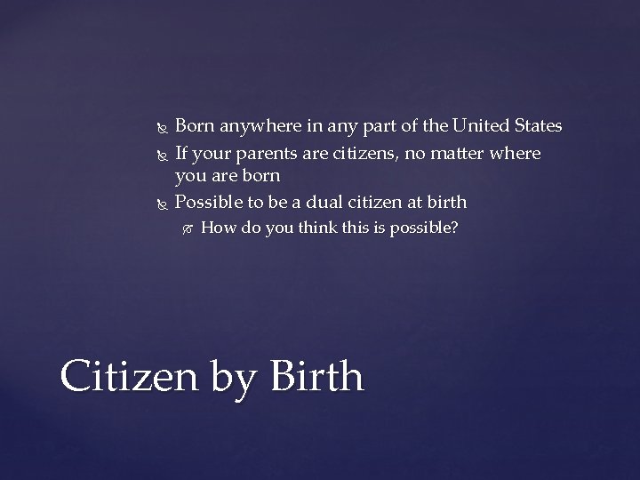  Born anywhere in any part of the United States If your parents are