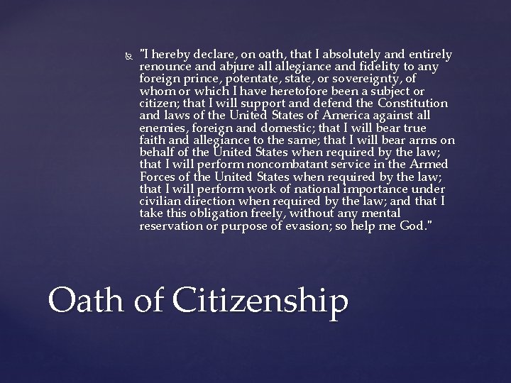  "I hereby declare, on oath, that I absolutely and entirely renounce and abjure