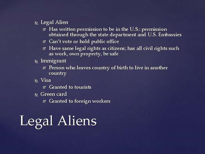  Legal Alien Immigrant Person who leaves country of birth to live in another