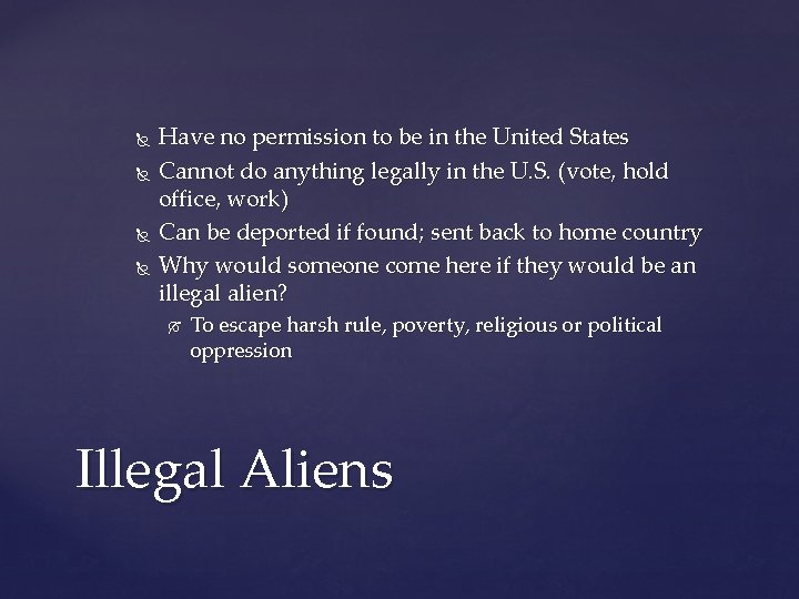  Have no permission to be in the United States Cannot do anything legally