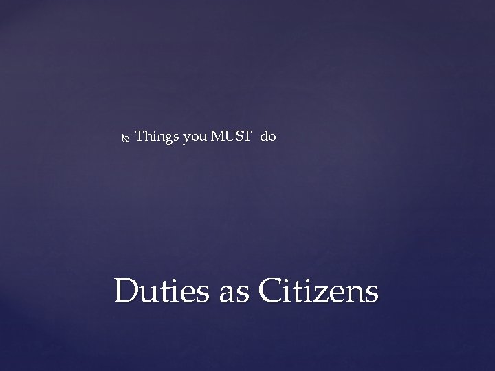  Things you MUST do Duties as Citizens 