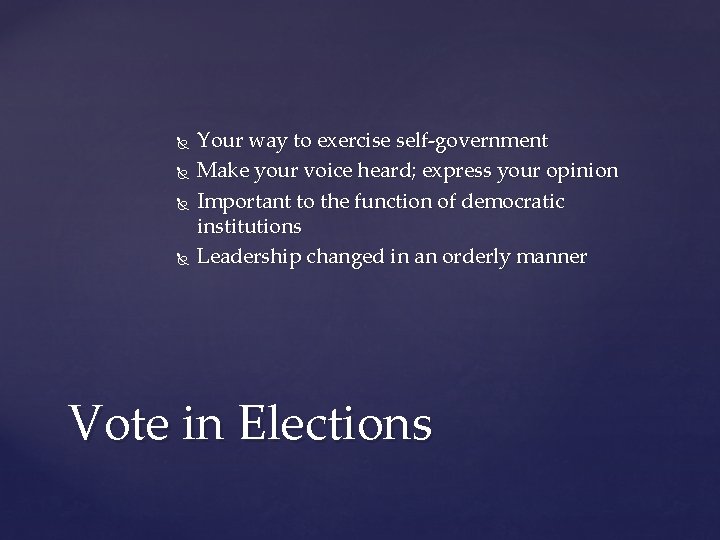  Your way to exercise self-government Make your voice heard; express your opinion Important