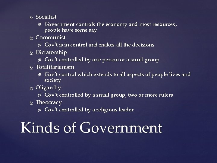  Socialist Communist Gov’t control which extends to all aspects of people lives and