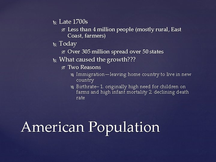  Late 1700 s Today Less than 4 million people (mostly rural, East Coast,