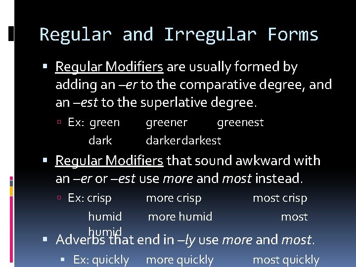 Regular and Irregular Forms Regular Modifiers are usually formed by adding an –er to