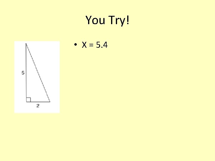 You Try! • X = 5. 4 