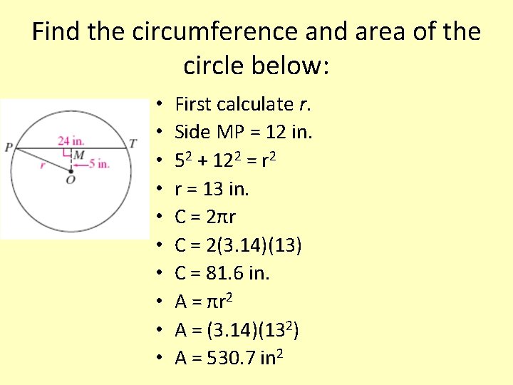 Find the circumference and area of the circle below: • • • First calculate