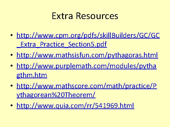 Extra Resources • http: //www. cpm. org/pdfs/skill. Builders/GC/GC _Extra_Practice_Section 5. pdf • http: //www.