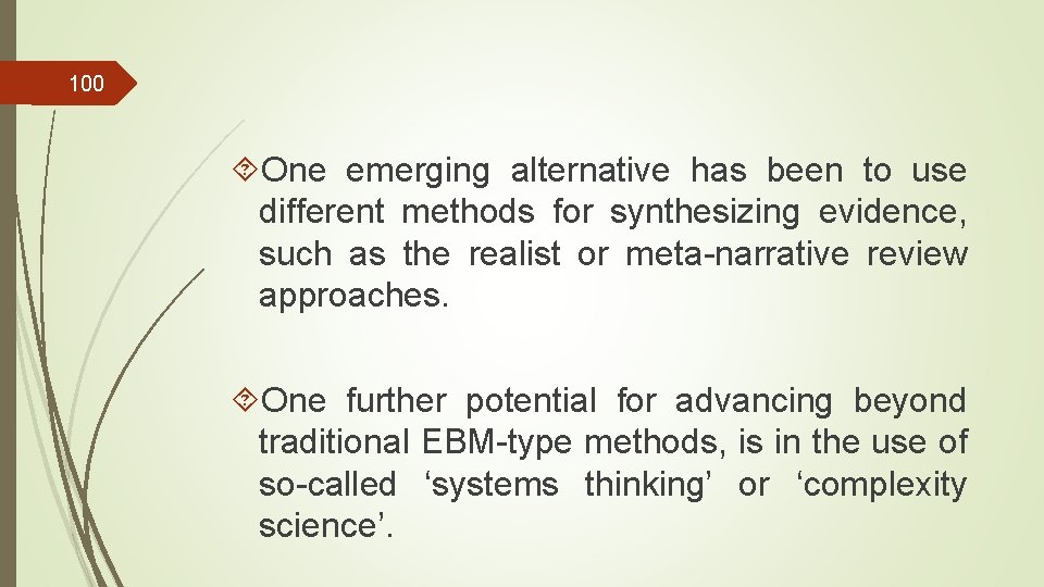 100 One emerging alternative has been to use different methods for synthesizing evidence, such