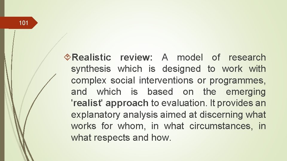 101 Realistic review: A model of research synthesis which is designed to work with