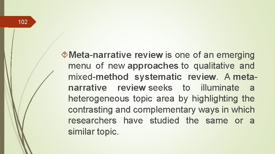 102 Meta-narrative review is one of an emerging menu of new approaches to qualitative