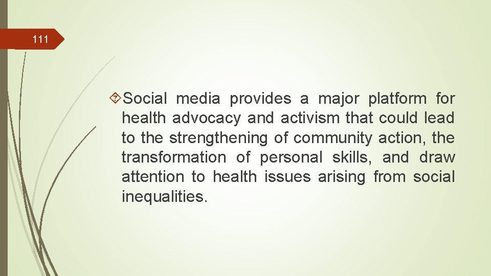 111 Social media provides a major platform for health advocacy and activism that could