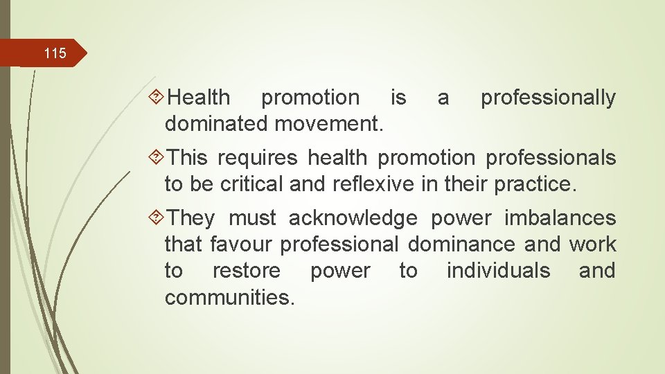 115 Health promotion is a professionally dominated movement. This requires health promotion professionals to