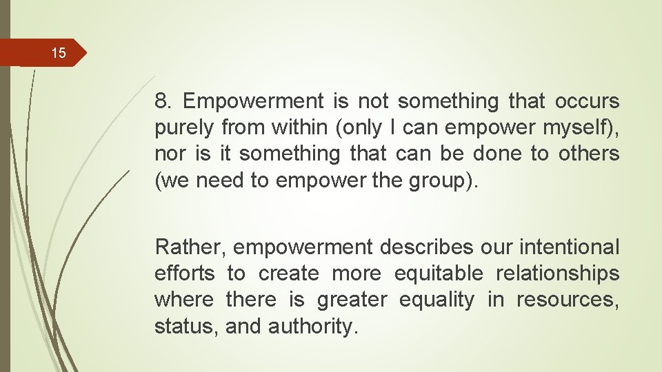 15 8. Empowerment is not something that occurs purely from within (only I can